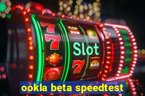 ookla beta speedtest